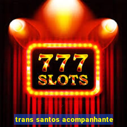 trans santos acompanhante